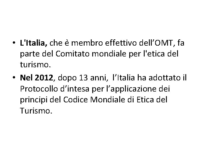 • L'Italia, che e membro effettivo dell’OMT, fa parte del Comitato mondiale per • L'Italia, che e membro effettivo dell’OMT, fa parte del Comitato mondiale per