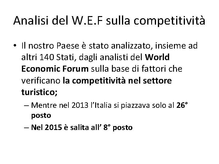 Analisi del W. E. F sulla competitività • Il nostro Paese è stato analizzato, Analisi del W. E. F sulla competitività • Il nostro Paese è stato analizzato,