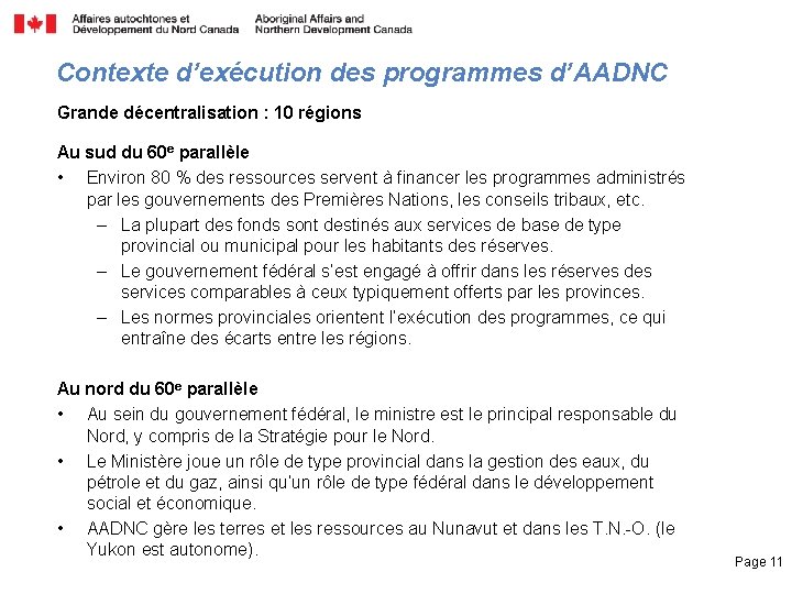 Contexte d’exécution des programmes d’AADNC Grande décentralisation : 10 régions Au sud du 60