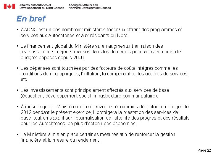 En bref • AADNC est un des nombreux ministères fédéraux offrant des programmes et