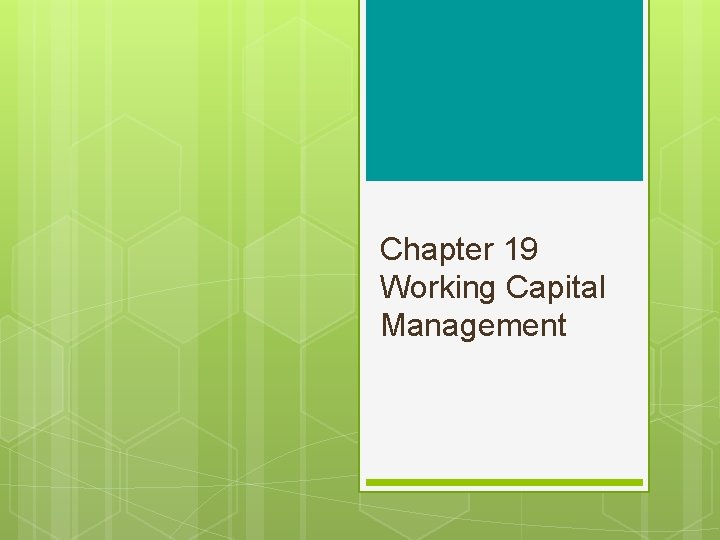 Chapter 19 Working Capital Management 