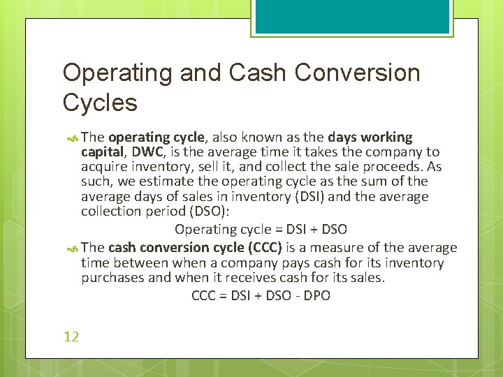 Operating and Cash Conversion Cycles The operating cycle, also known as the days working