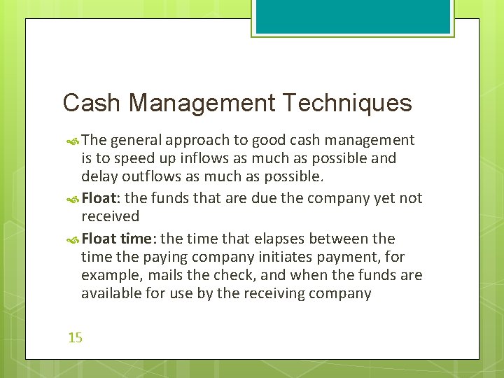 Cash Management Techniques The general approach to good cash management is to speed up