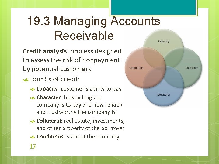 19. 3 Managing Accounts Receivable Credit analysis: process designed to assess the risk of