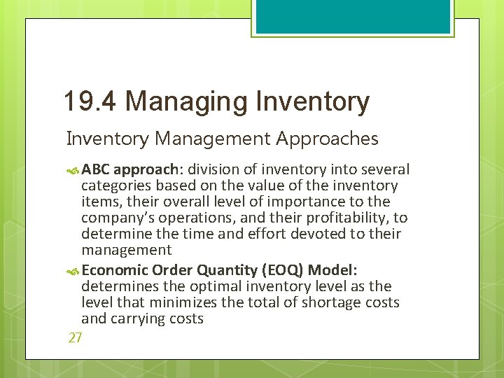 19. 4 Managing Inventory Management Approaches ABC approach: division of inventory into several categories