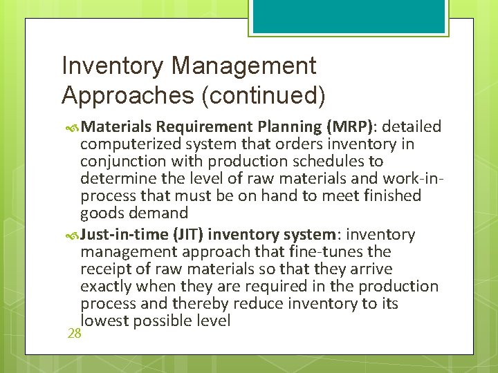 Inventory Management Approaches (continued) Materials Requirement Planning (MRP): detailed computerized system that orders inventory