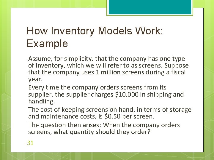 How Inventory Models Work: Example Assume, for simplicity, that the company has one type