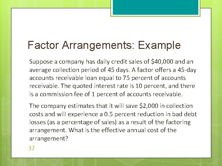 Factor Arrangements: Example Suppose a company has daily credit sales of $40, 000 and