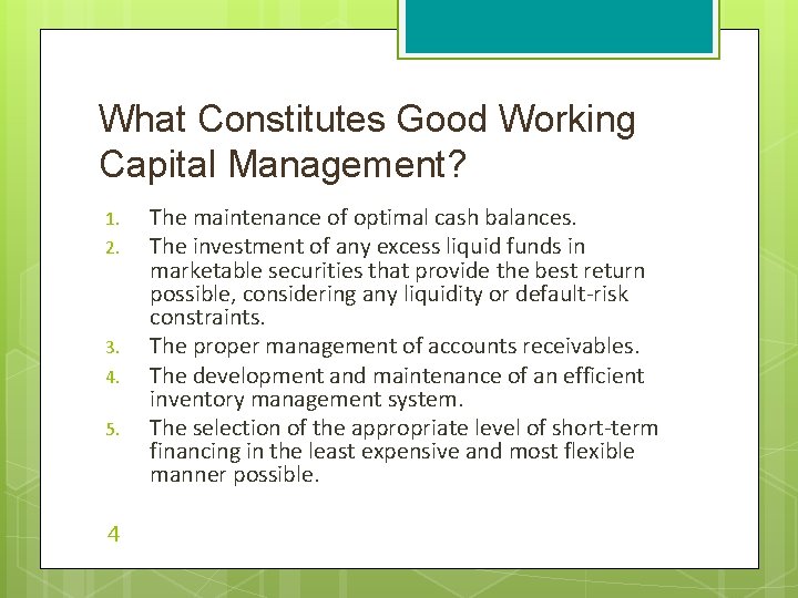 What Constitutes Good Working Capital Management? 1. 2. 3. 4. 5. 4 The maintenance