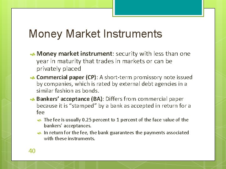 Money Market Instruments Money market instrument: security with less than one year in maturity