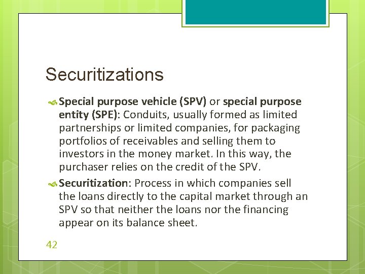 Securitizations Special purpose vehicle (SPV) or special purpose entity (SPE): Conduits, usually formed as
