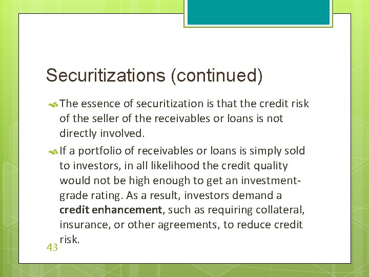 Securitizations (continued) The essence of securitization is that the credit risk of the seller