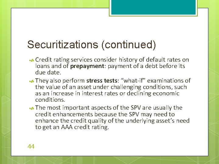 Securitizations (continued) Credit rating services consider history of default rates on loans and of