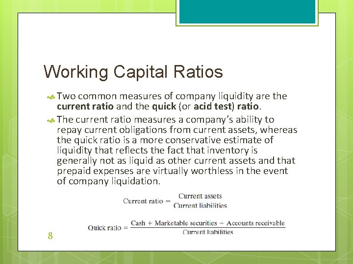 Working Capital Ratios Two common measures of company liquidity are the current ratio and