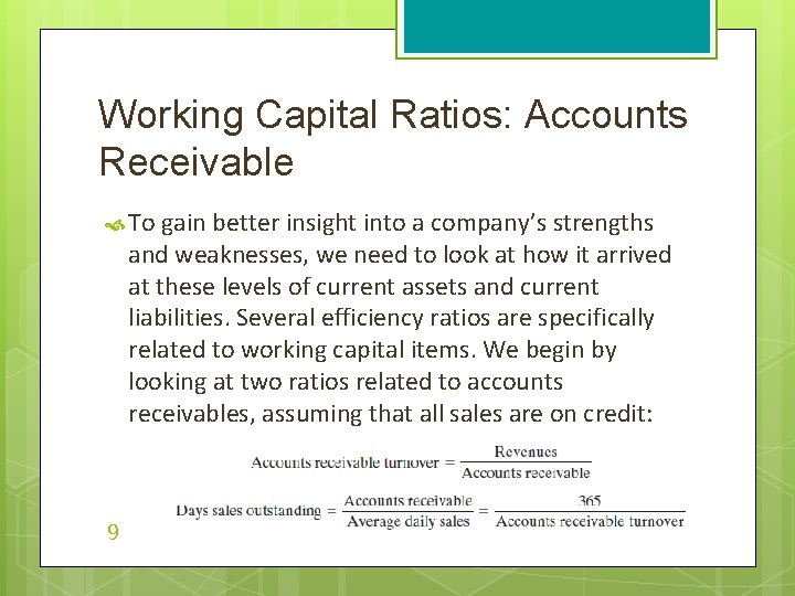 Working Capital Ratios: Accounts Receivable To gain better insight into a company’s strengths and