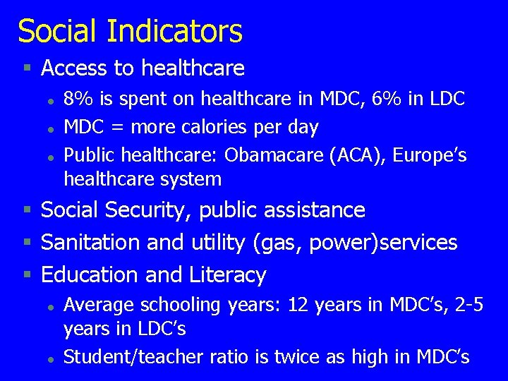 Social Indicators § Access to healthcare l l l 8% is spent on healthcare Social Indicators § Access to healthcare l l l 8% is spent on healthcare