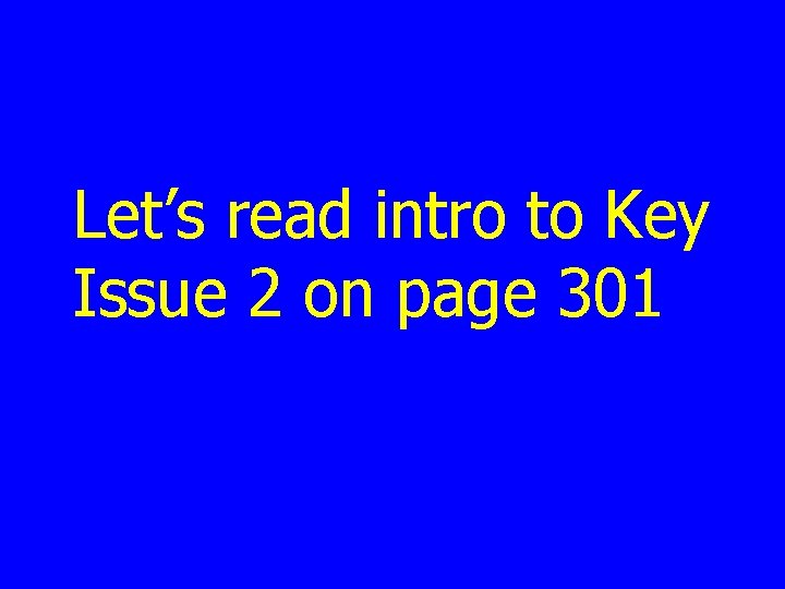 Let’s read intro to Key Issue 2 on page 301 Let’s read intro to Key Issue 2 on page 301