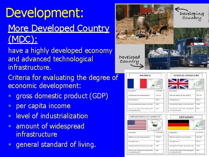 Development: More Developed Country (MDC): have a highly developed economy and advanced technological infrastructure. Development: More Developed Country (MDC): have a highly developed economy and advanced technological infrastructure.