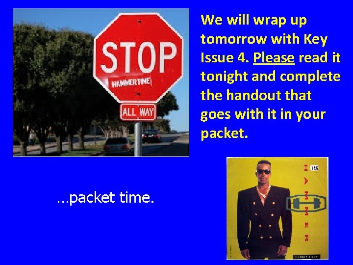 We will wrap up tomorrow with Key Issue 4. Please read it tonight and We will wrap up tomorrow with Key Issue 4. Please read it tonight and