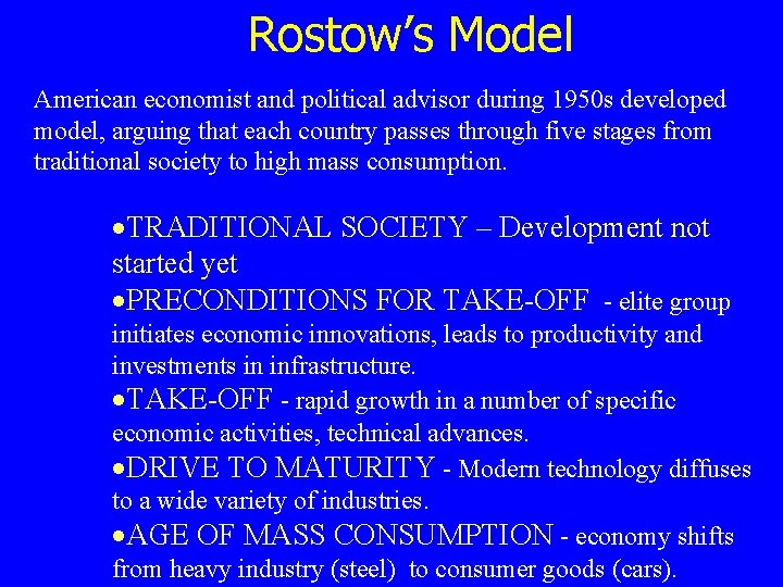 Rostow’s Model American economist and political advisor during 1950 s developed model, arguing that Rostow’s Model American economist and political advisor during 1950 s developed model, arguing that