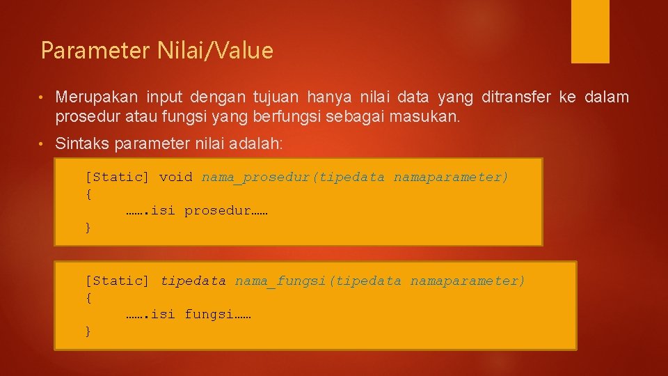 Parameter Nilai/Value • Merupakan input dengan tujuan hanya nilai data yang ditransfer ke dalam