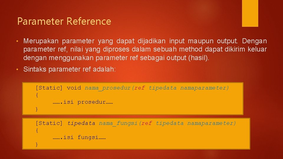 Parameter Reference • Merupakan parameter yang dapat dijadikan input maupun output. Dengan parameter ref,