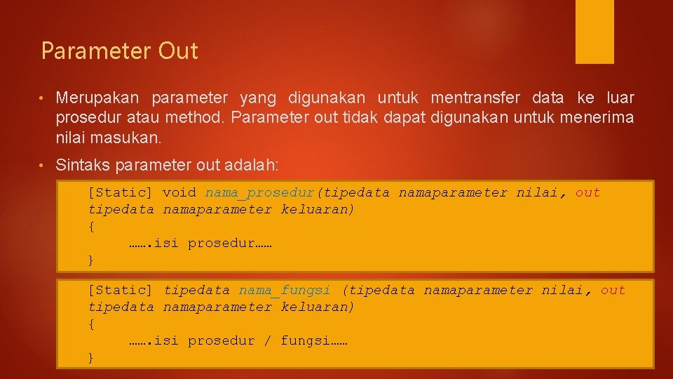 Parameter Out • Merupakan parameter yang digunakan untuk mentransfer data ke luar prosedur atau