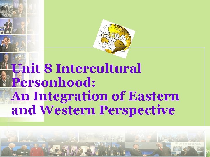 Unit 8 Intercultural Personhood: An Integration of Eastern and Western Perspective 2021/6/4 1 