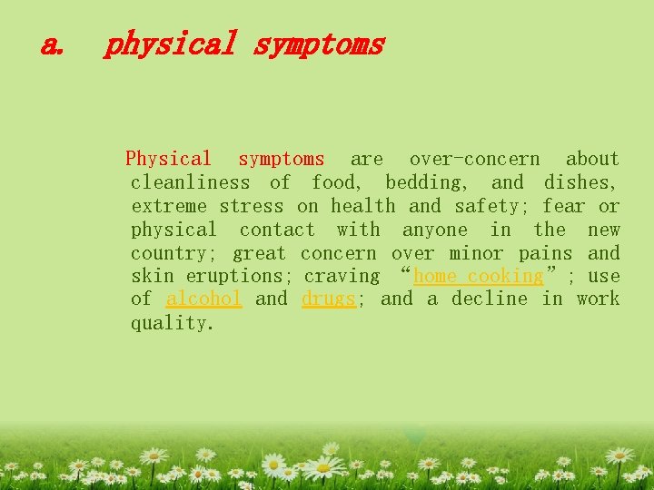 a. physical symptoms Physical symptoms are over-concern about cleanliness of food, bedding, and dishes,