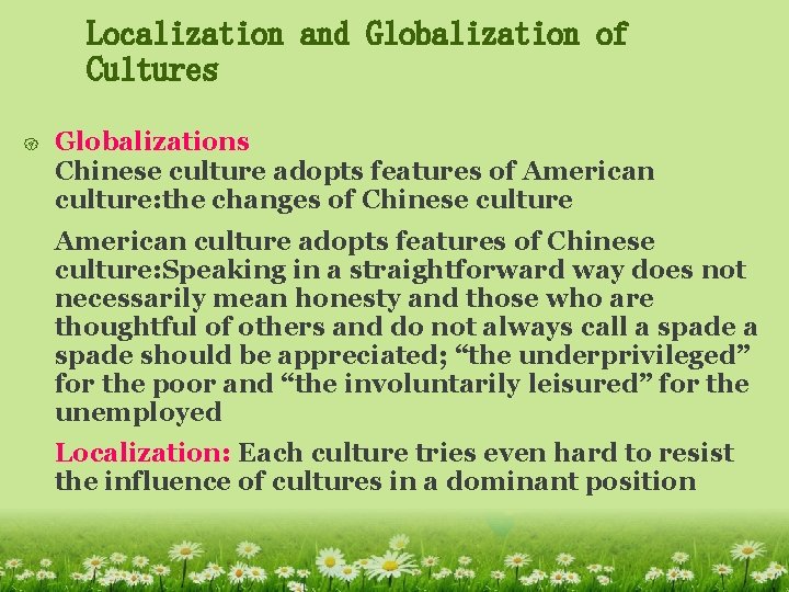 Localization and Globalization of Cultures { Globalizations Chinese culture adopts features of American culture: