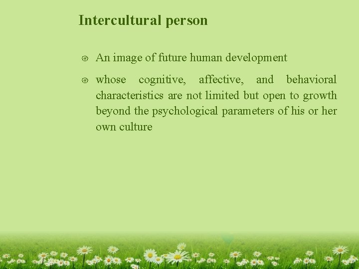 Intercultural person { An image of future human development { whose cognitive, affective, and