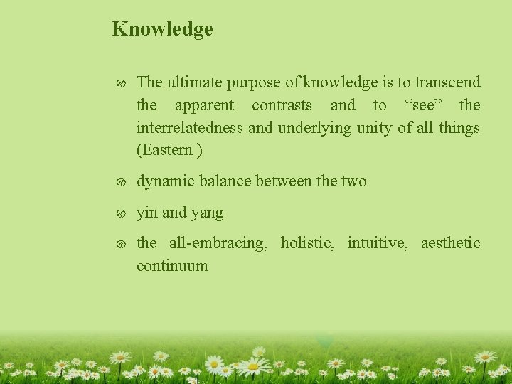 Knowledge { The ultimate purpose of knowledge is to transcend the apparent contrasts and