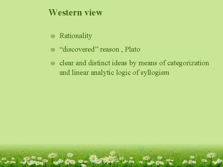 Western view { Rationality { “discovered” reason , Plato { clear and distinct ideas