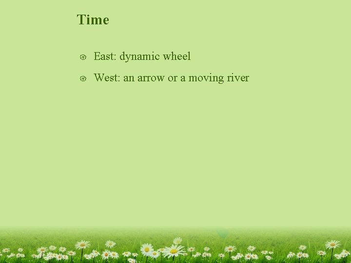 Time { East: dynamic wheel { West: an arrow or a moving river 