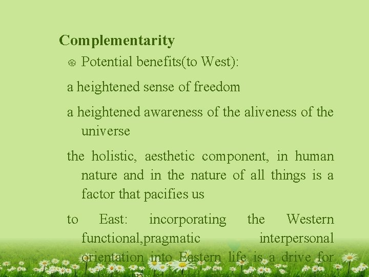 Complementarity { Potential benefits(to West): a heightened sense of freedom a heightened awareness of