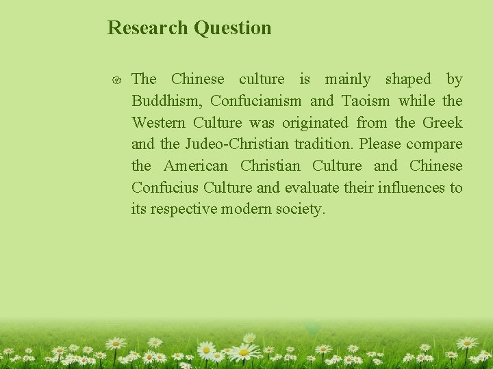Research Question { The Chinese culture is mainly shaped by Buddhism, Confucianism and Taoism