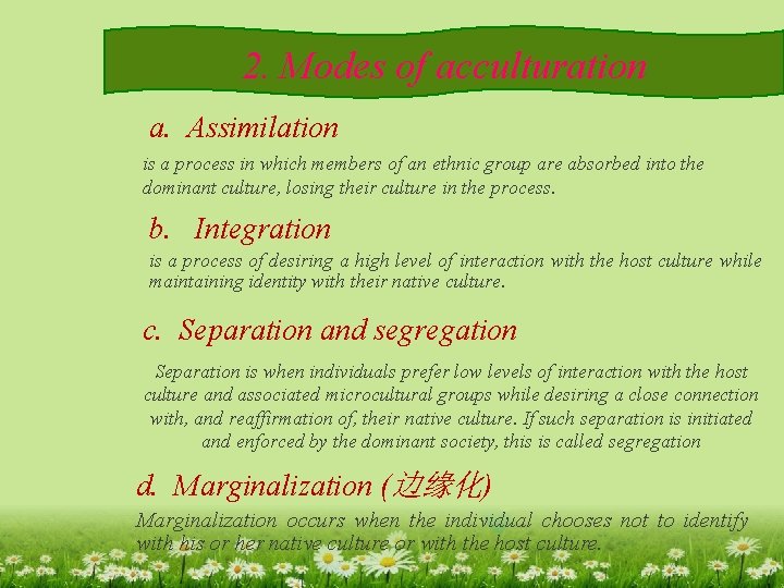 2. Modes of acculturation a. Assimilation is a process in which members of an