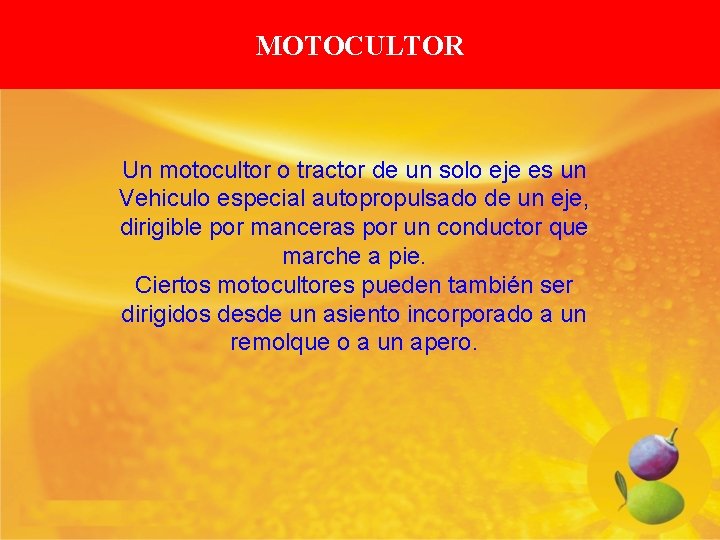 MOTOCULTOR Un motocultor o tractor de un solo eje es un Vehiculo especial autopropulsado