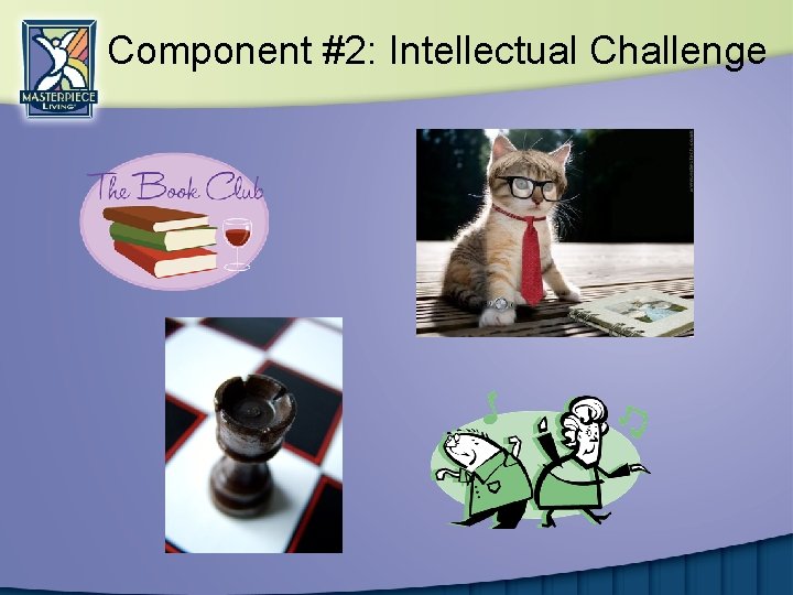 Component #2: Intellectual Challenge 