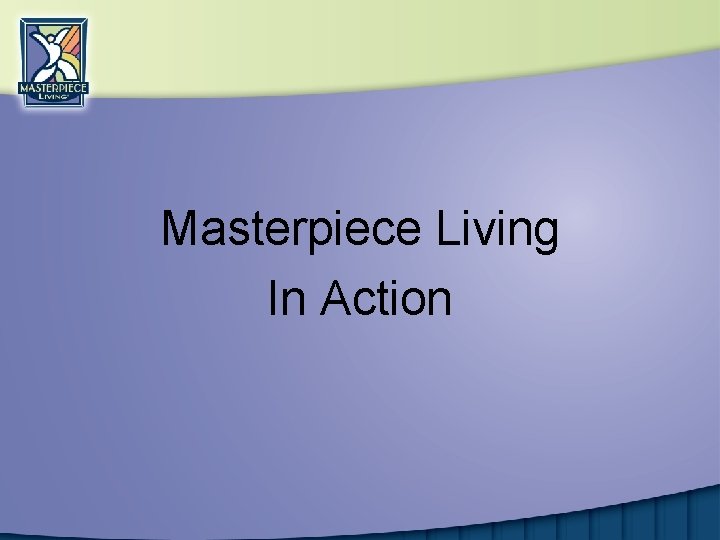 Masterpiece Living In Action 