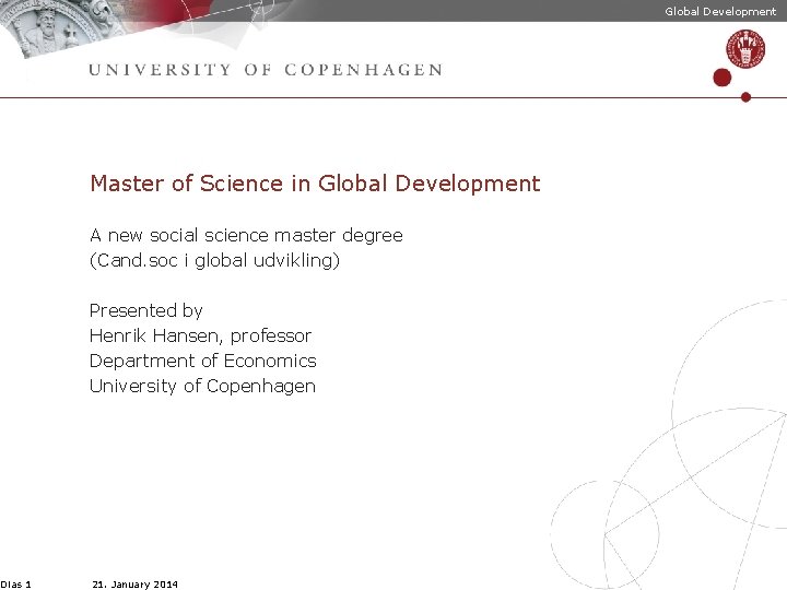 Global Development Master of Science in Global Development A new social science master degree