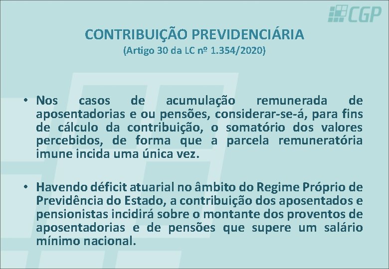 CONTRIBUIÇÃO PREVIDENCIÁRIA (Artigo 30 da LC nº 1. 354/2020) • Nos casos de acumulação