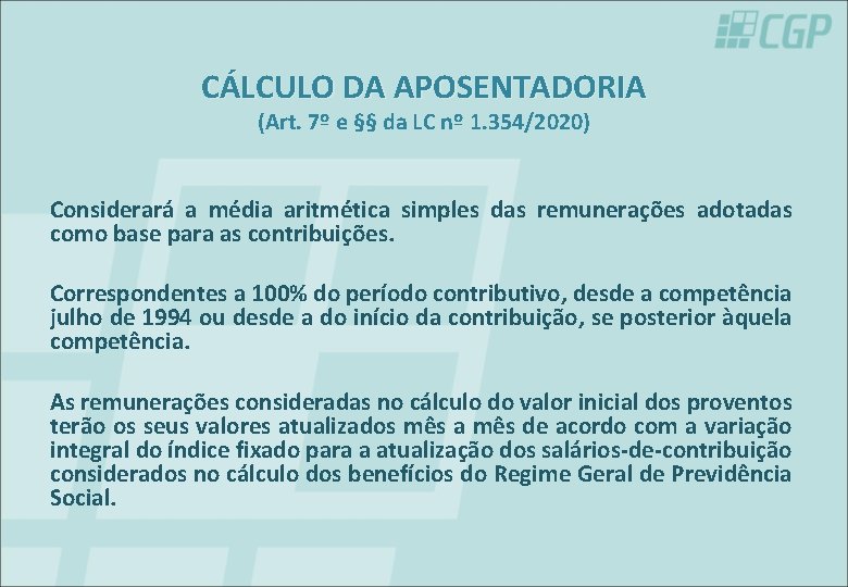 CÁLCULO DA APOSENTADORIA (Art. 7º e §§ da LC nº 1. 354/2020) Considerará a