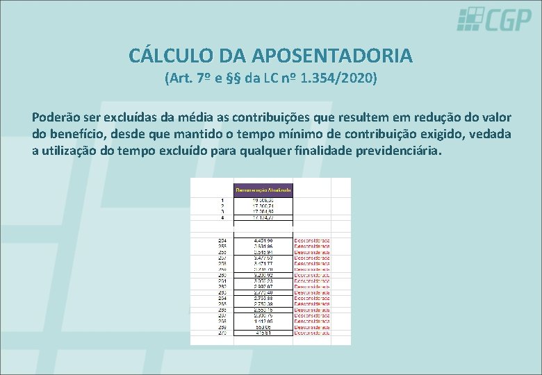 CÁLCULO DA APOSENTADORIA (Art. 7º e §§ da LC nº 1. 354/2020) Poderão ser