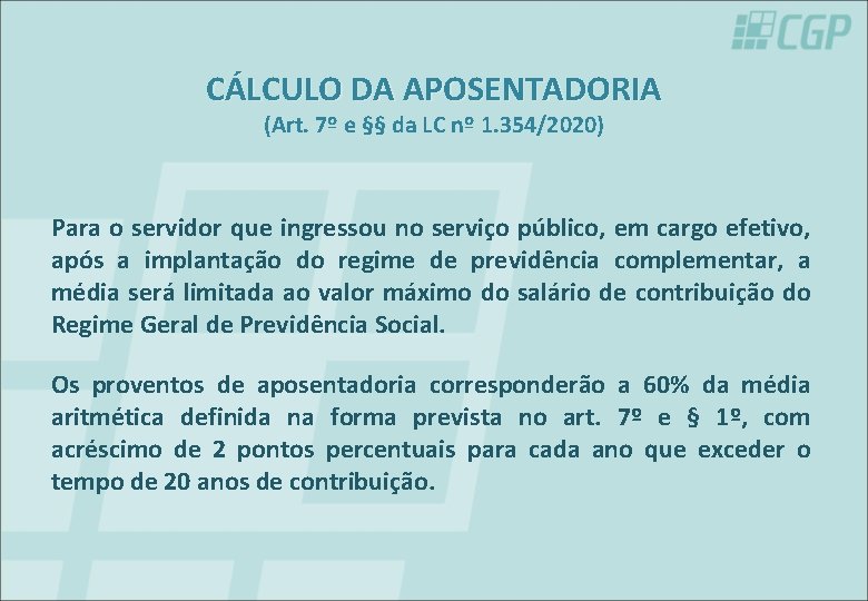 CÁLCULO DA APOSENTADORIA (Art. 7º e §§ da LC nº 1. 354/2020) Para o