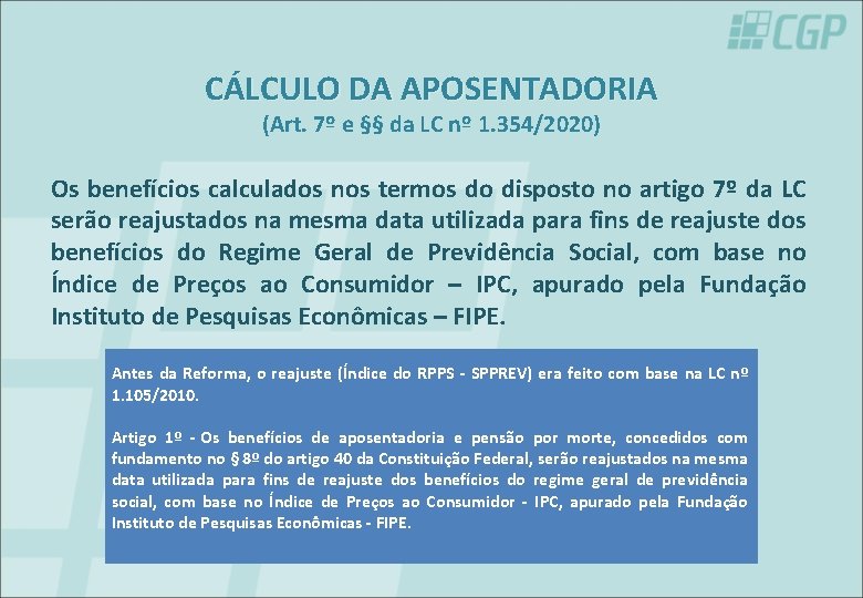 CÁLCULO DA APOSENTADORIA (Art. 7º e §§ da LC nº 1. 354/2020) Os benefícios