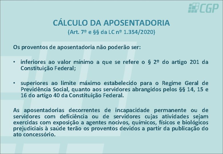 CÁLCULO DA APOSENTADORIA (Art. 7º e §§ da LC nº 1. 354/2020) Os proventos