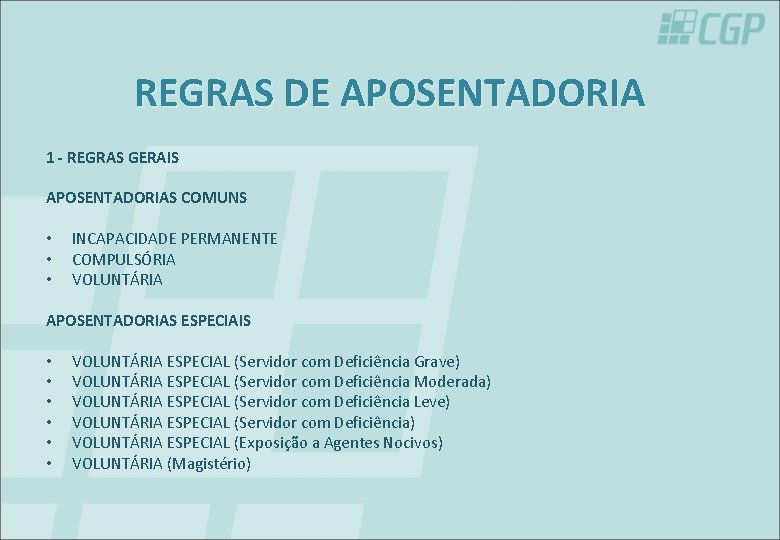 REGRAS DE APOSENTADORIA 1 - REGRAS GERAIS APOSENTADORIAS COMUNS • • • INCAPACIDADE PERMANENTE