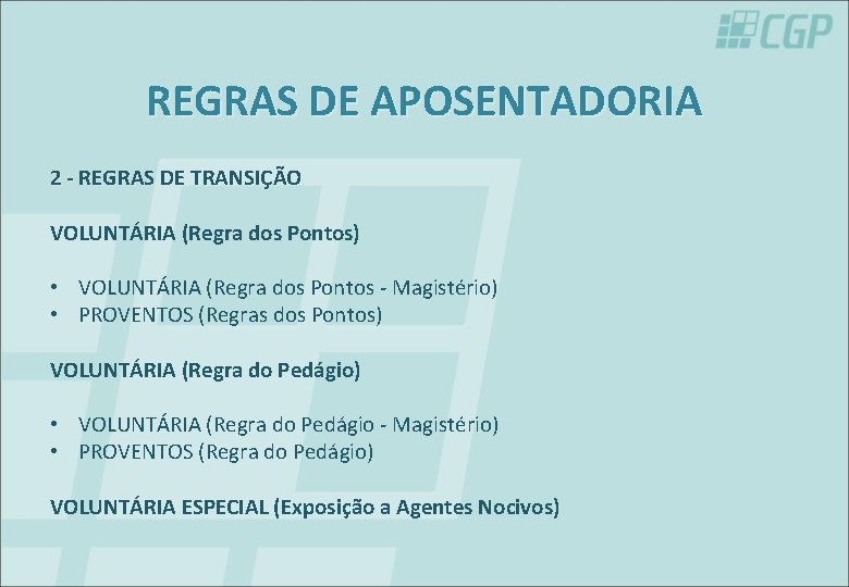 REGRAS DE APOSENTADORIA 2 - REGRAS DE TRANSIÇÃO VOLUNTÁRIA (Regra dos Pontos) • VOLUNTÁRIA