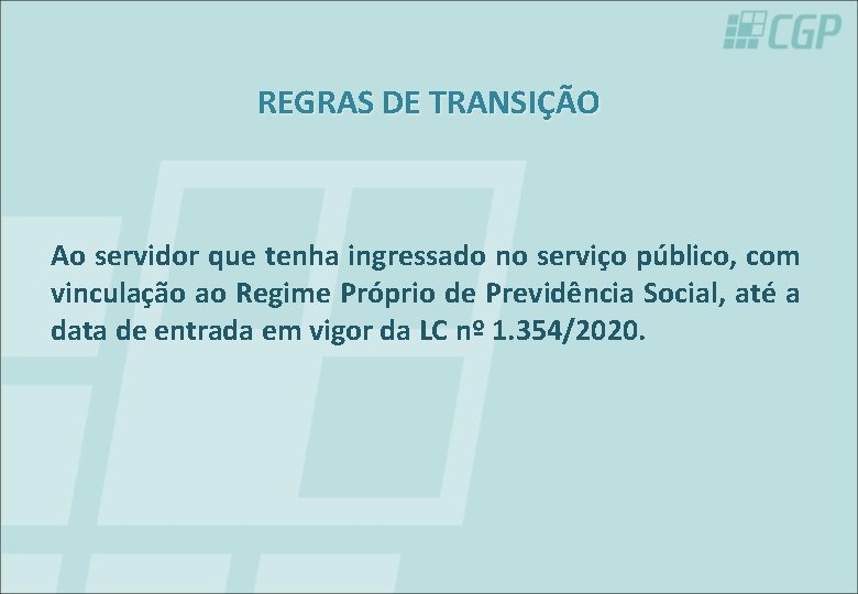 REGRAS DE TRANSIÇÃO Ao servidor que tenha ingressado no serviço público, com vinculação ao